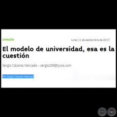 EL MODELO DE UNIVERSIDAD, ESA ES LA CUESTIN - Por SERGIO CCERES MERCADO - Lunes, 11 de Septiembre de 2017